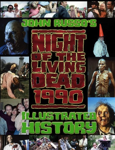 NIGHT OF THE LIVING DEAD (1990): An Illustrated History - Paperback